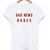 Bad news babes Tshirt