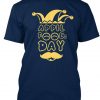 April Fool's Day T Shirt