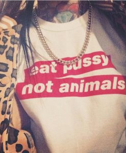 Eat Pussy Not Animals