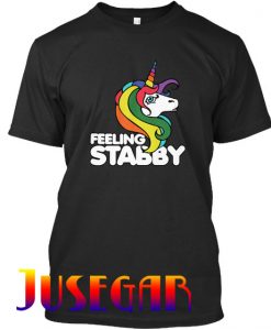 Feeling stabby Unicorn tshirt