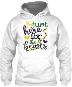 I'm Just Here For The Beads Mardi Gras Hoodie