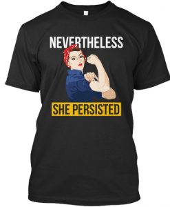 Nevertheless, She Persisted T Shirt
