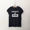 Property of no one T Shirt