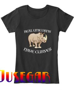 Real Unicorns Have Curves T Shirt