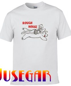 Rough House T Shirt