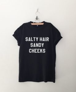 Salty hair sandy cheeks T Shirt