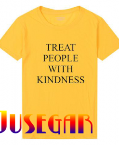 Treat People With Kindness T Shirt