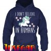 Unicorn I Don't Believe In Humans Hoodie