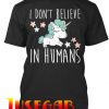 Unicorn I Don't Believe In Humans T Shirt