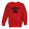 Basically Not Basic Sweatshirt