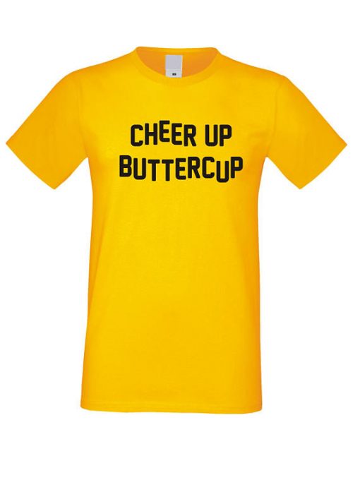 Cheer up Buttercup T Shirt