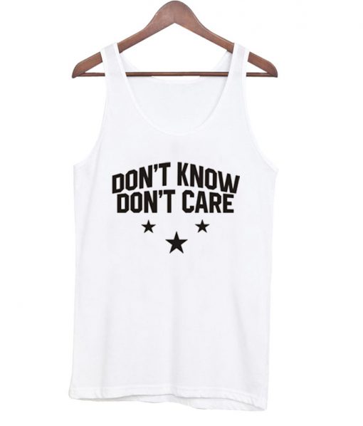 Don't Know Don't Care tanktop