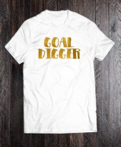 Goal Digger T Shirt