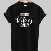 Good Vibes Only