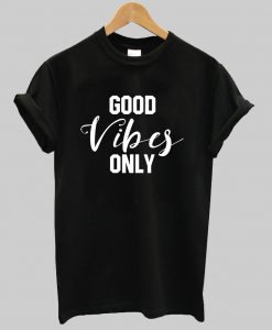 Good Vibes Only