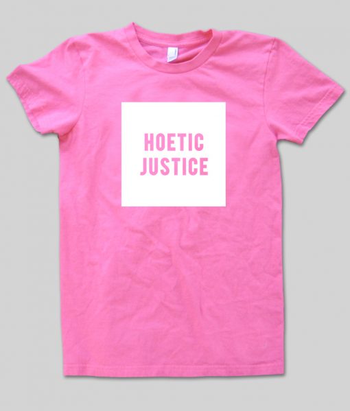 HOETIC JUSTICE T Shirt