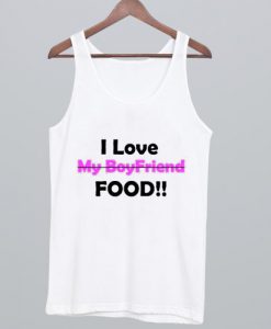 I Love My BoyFriend Food Tanktop