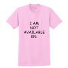 I am not available RN T shirt