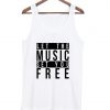 Let the Music Set You free Tanktop