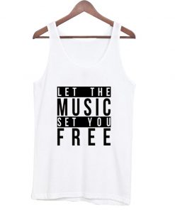 Let the Music Set You free Tanktop