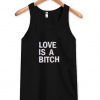 Love Is A Bitch Tanktop