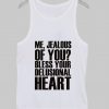 Me Jealous of you Tank top