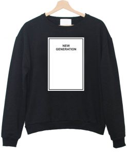 New Generation sweatshirt