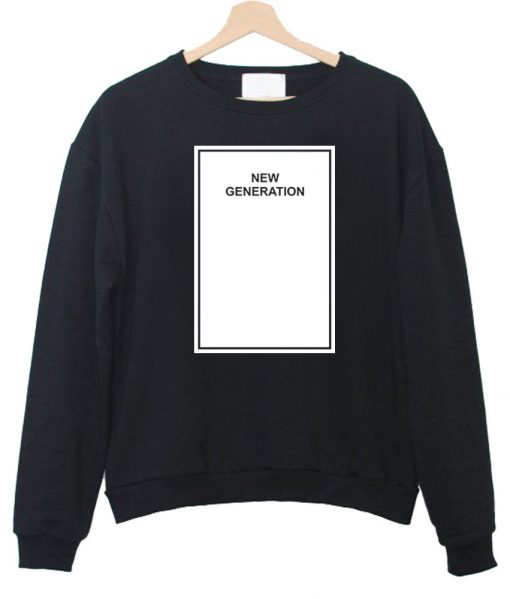 New Generation sweatshirt