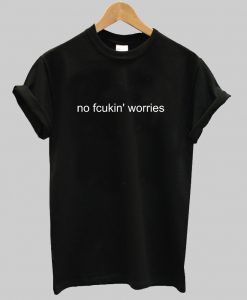 No Fcukin' worries