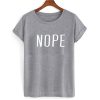 Nope T shirt