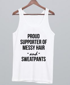 Proud supporter of messy hair and sweatpants Tanktop