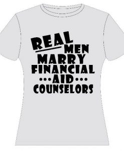 Real Men Marry Financial Aid Counselor T Shirt