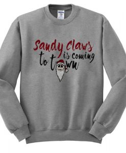 Sandy Claws is Coming to Town Sweatshirt