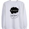 School Not okay Sweatshirt