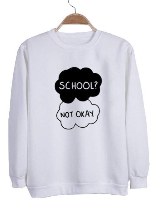 School Not okay Sweatshirt