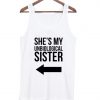 She's my unbiological sister tanktop 3
