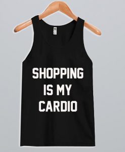 Shopping Is My Cardio Tank Top