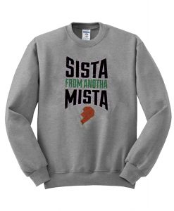 Sista From Anotha Mista Sweatshirt