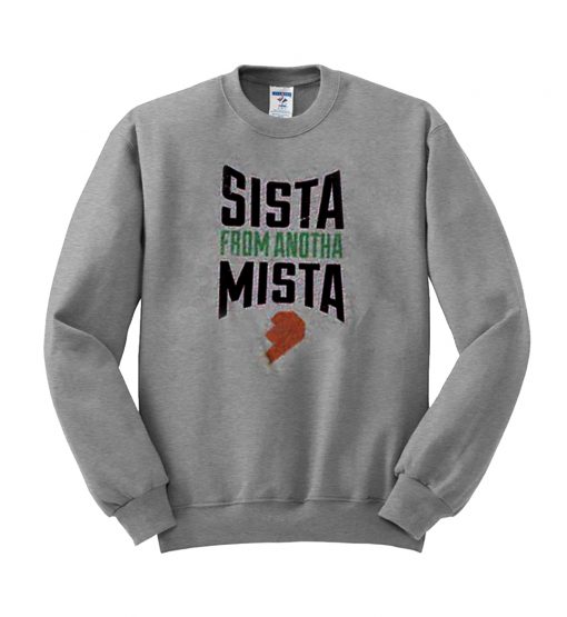 Sista From Anotha Mista Sweatshirt