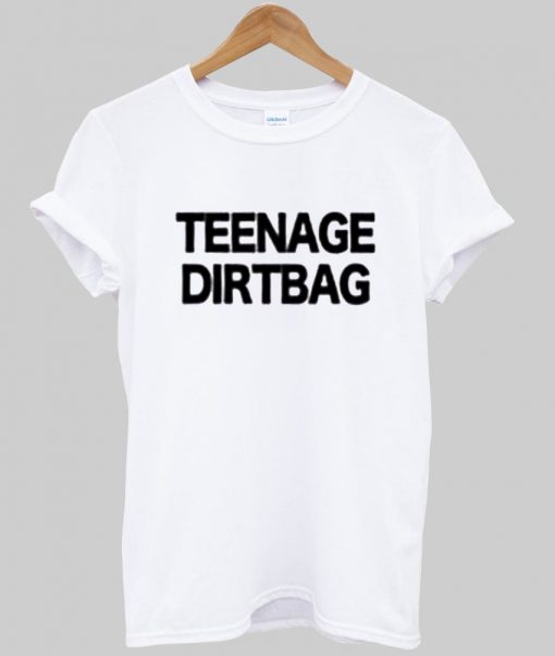 Teenage Dirtbag t shirt