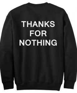 Thanks For Nothing Sweatshirt Back