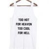 Too hot for heaven tanktop