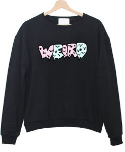 Weird Sweatshirt