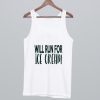 Will Run For Ice Cream Tank Top