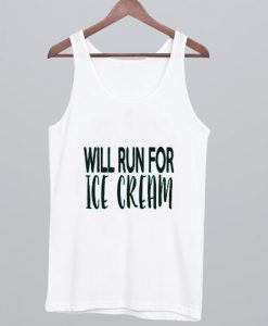 Will Run For Ice Cream Tank Top