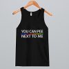 You Can Pee Next To Me Tank Top 2