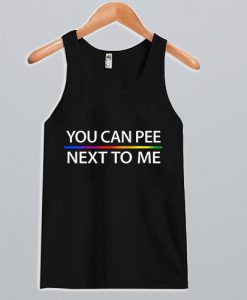You Can Pee Next To Me Tank Top 2