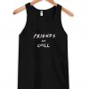 friends and chill tanktop