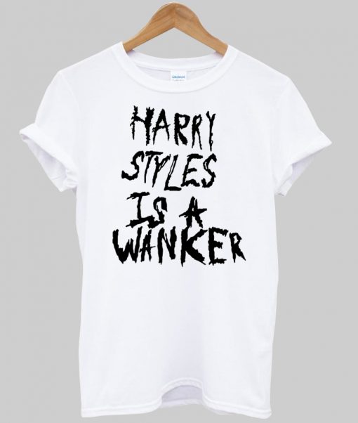 harry style is a wankers t shirt