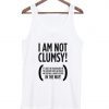 i am not clumsy tanktop